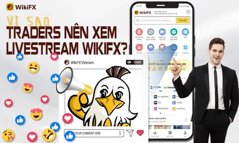 Livestream WikiFX mong muốn kết nối cộng đồng Trader Việt Nam và thế giới