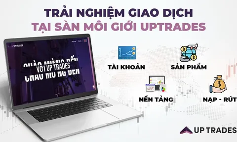 Trải nghiệm giao dịch tại sàn môi giới Up Trades