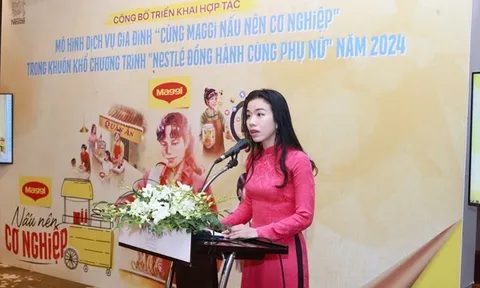 Hội LHPN Việt Nam và Nestlé Việt Nam công bố Mô hình dịch vụ gia đình “Cùng MAGGI Nấu Nên Cơ Nghiệp”
