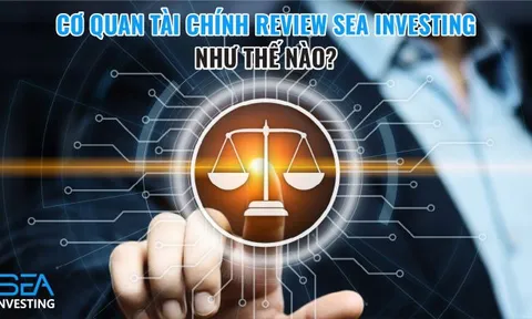 Cơ Quan Tài Chính Review Sea Investing Như Thế Nào?
