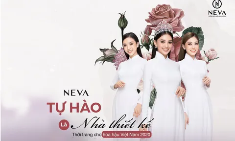 NEVA tự hào là nhà thiết kế thời trang Hoa hậu Việt Nam 2020